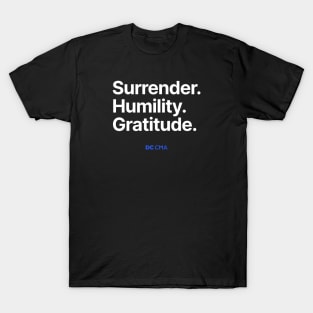 Surrender. Humility. Gratitude. | DC CMA T-Shirt